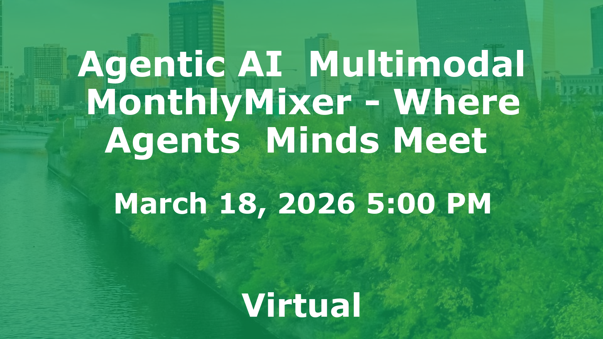 Agentic AI  Multimodal MonthlyMixer - Where Agents  Minds Meet  event image